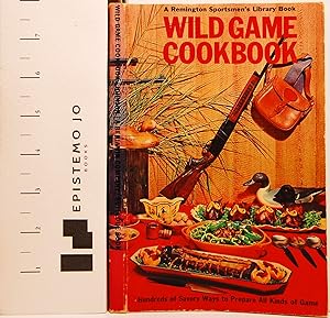 A Remington Sportsmen's Library Book: Wild Game Cookbook
