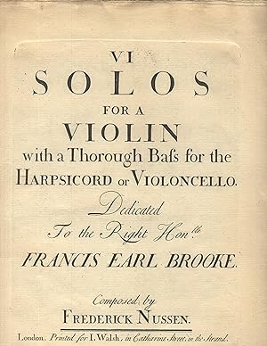 VI solos for a violin with a thorough bass for the harpsicord[sic] or violoncello. Dedicated to t...