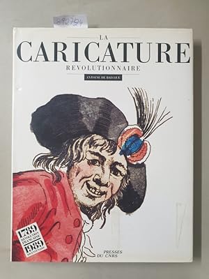La caricature révolutionnaire (Librairie du bicentenaire de la Revolution francaise)