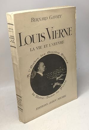 Louis Vierne - la vie et l'oeuvre - A l'ombre des grandes orgues de Notre-Dame de Paris