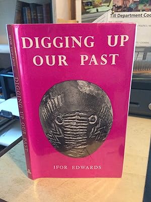 Digging Up Our Past: A Historical Account of Parts of North Wales from Prehistoric Times to the B...