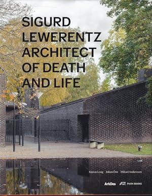 Sigurd Lewerentz. Architect of death and life.