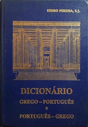 DICIONÁRIO GREGO-PORTUGUÊS E PORTUGUÊS-GREGO. [8.ª EDIÇÃO]