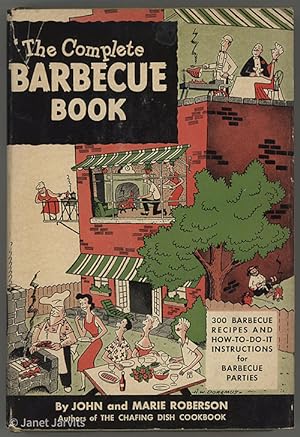 Complete Barbecue Book : 300 Barbecue Recipes And How-To-Do-ItInstructions for Barbecue Parties