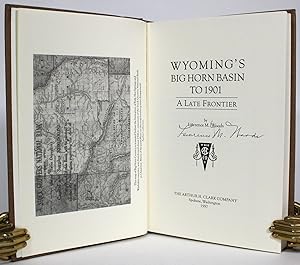Wyoming's Big Horn Basin to 1901: A Late Frontier