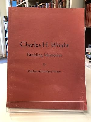 Charles H. Wright : Building Memories