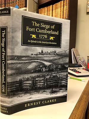 The Siege of Fort Cumberland, 1776: An Episode in the American Revolution