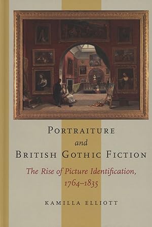Portraiture and British Gothic Fiction: The Rise of Picture Identification, 1764-1835