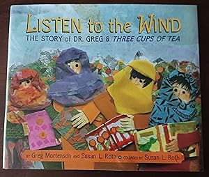Listen to the Wind: The Story of Dr. Greg and Three Cups of Tea