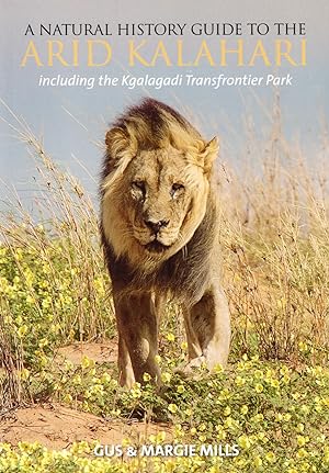 A Natural History Guide To The Arid Kalahari : Including The Kgalagadi Transfrontier Park :