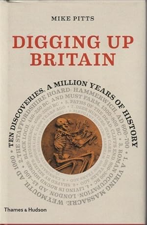 Digging Up Britain: Ten Discoveries, a Million Years of History