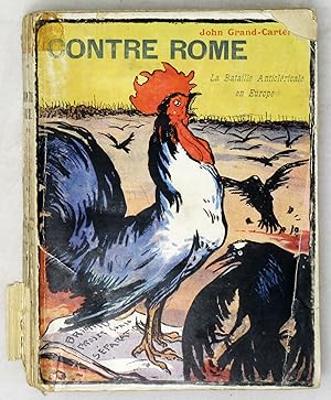 Contre Rome. La bataille anticléricale en Europe. 282 images francaises, italiennes, allemandes.