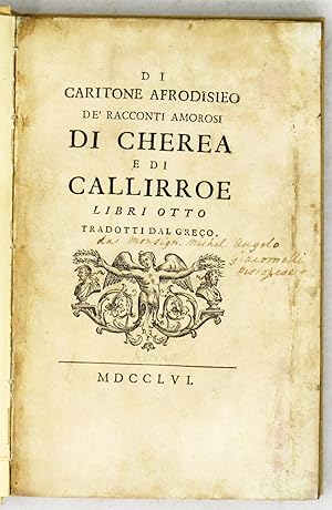 Di Caritone Afrodisieo, De' racconti amorosi di Cherea e di Callirroe. Libri Otto. Tradotti dal g...