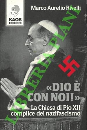  Dio è con noi! . La Chiesa di Pio XII complice del nazifascismo.