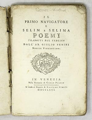 Il primo navigatore e Selim e Selina. Poemi tradotti dal tedesco dall'ab. Giulio Perini nobile fi...