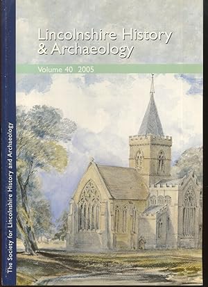 Lincolnshire History and Archaeology: Volume 40, 2005