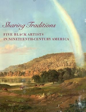 Sharing Traditions: Five Black Artists in Nineteenth-Century America: From the Collections of the...