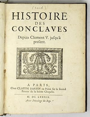 Histoire des Conclaves depuis Clement V. jusq'à present.