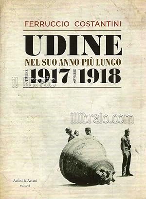 Udine nel suo anno pi   lungo ottobre 1917 - novembre 1918