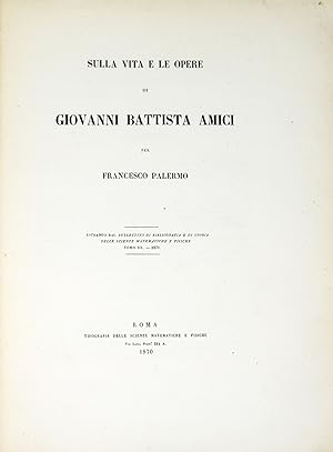 Sulla vita e le opere di Giovanni Battista Amici.