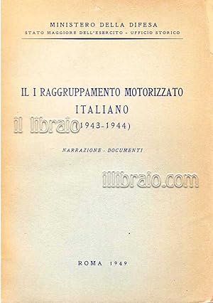 Il I Raggruppamento Motorizzato Italiano (1943 - 1944). Narrazione - Documenti