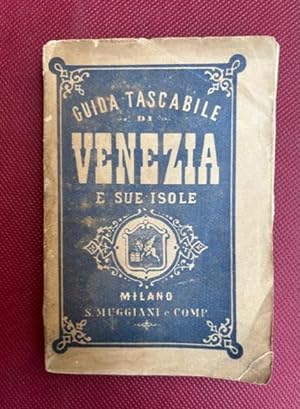 Guida tascabile della città di Venezia e sue isole. Illustrata da 8 incisioni e dalla pianta topo...