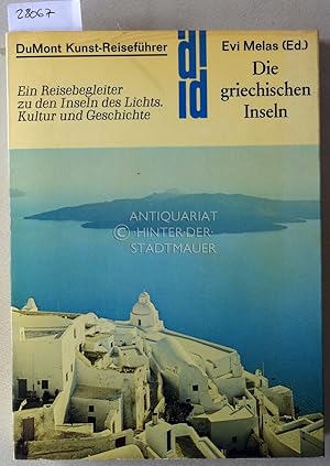 Die griechischen Inseln. Ein Reisebegleiter zu den Inseln des Lichts. Kultur und Geschichte. [= D...