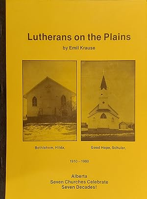 Lutherans On The Plains - Alberta Seven Churches Celebrate Senven Decades