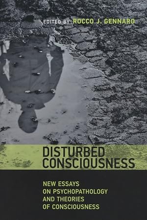 Disturbed Consciousness: New Essays on Psychopathology and Theories of Consciousness (Philosophic...