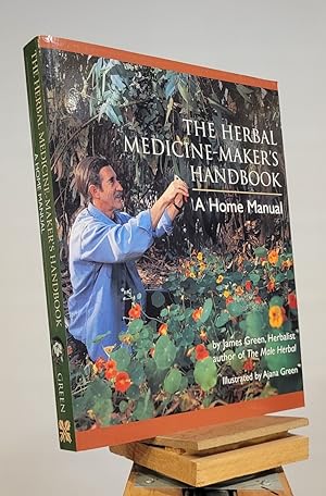 The Herbal Medicine Maker's Handbook: A Home Manual