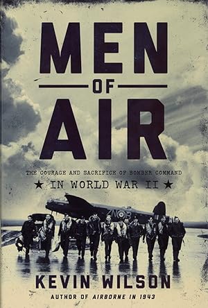 Men of Air: The Courage and Sacrifice of Bomber Command in World War II