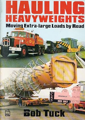 Hauling Heavyweights : Moving Extra-large Loads by Road