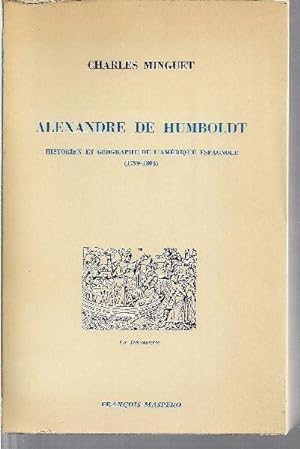 Alexandre de Humboldt, historien et géographe de l'Amérique espagnole (1799-1804).