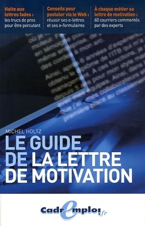 Le guide de la lettre de motivation - Michel Holtz
