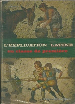 L'explication latine en classe de premi?re - Pierre Grimal