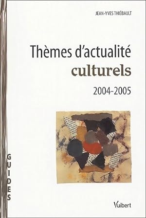Th mes d'actualit  culturels 2004-2005 - Jean-Yves Thi bault