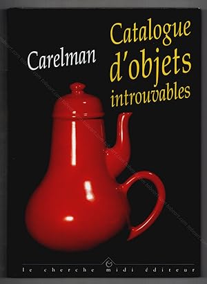 Jacques CARELMAN. Catalogue d'objets introuvables.