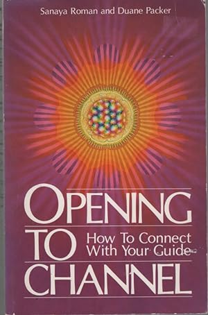 OPENING TO CHANNEL: HOW TO CONNECT WITH YOUR GUIDE