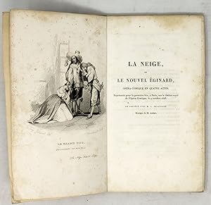 NEIGE (La), ou Le nouvelle Éginard. Opéra-comique en quatre actes. Représentée pour la première f...