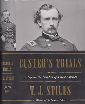 Custer's Trials A Life on the Frontier of a New America Signed and inscribed by the author.