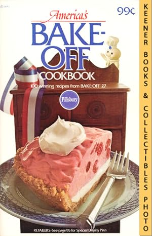 Pillsbury America's Bake-Off Cookbook: 100 Winning Recipes From Pillsbury's 27th Annual Bake-Off ...