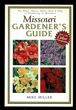 Missouri Gardener's Guide: The What, Where, When, How & Why of Gardening in Missouri