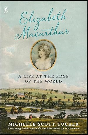 Elizabeth Macarthur: A Life at the Edge of the Worl