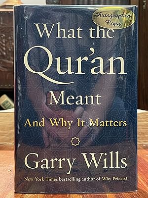 What the Qur'an Meant [FIRST EDITION]; And why it matters
