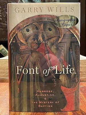 Font of Life [FIRST EDITION]; Ambrose, Augustine, and the Mystery of Baptism