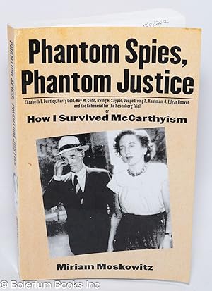Phantom spies, phantom justice; how I survived McCarthyism