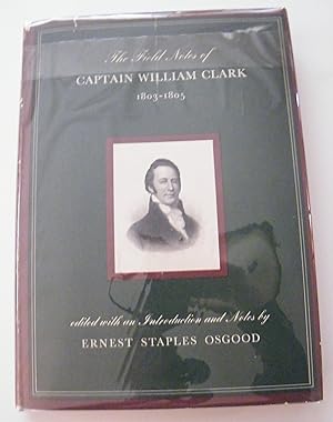 The Field Notes of Captain William Clark, 1803-1805