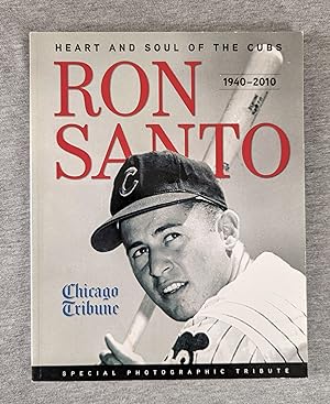 Ron Santo. Heart and Soul of the Cubs 1940-2010