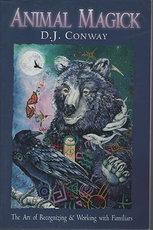 Animal Magick: The Art of Recognizing and Working with Familiars