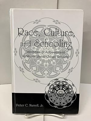 Race, Culture, and Schooling: Identities of Achievement in Multicultural Urban Schools